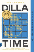 Dilla Time: The Life and Afterlife of J Dilla, the Hip-Hop Producer Who Reinvented Rhythm - Ingram