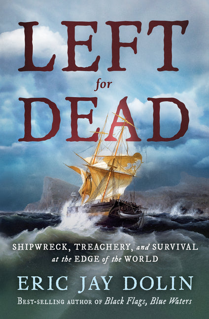 Left for Dead: Shipwreck, Treachery, and Survival at the Edge of the World - Ingram