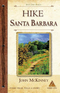 HIKE Santa Barbara: Best Day Hikes in the Canyons & Foothills, Beach Hikes, too! - Ingram