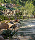 Private Gardens of Santa Barbara: The Art of Outdoor Living - Ingram