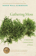 Gathering Moss: A Natural and Cultural History of Mosses - Ingram