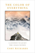 The Color of Everything: A Journey to Quiet the Chaos Within - Ingram