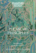 Flamingo Estate Pleasure Principles: An Almanac from the Garden - Ingram