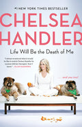 Life Will Be the Death of Me: . . . and You Too! - Ingram