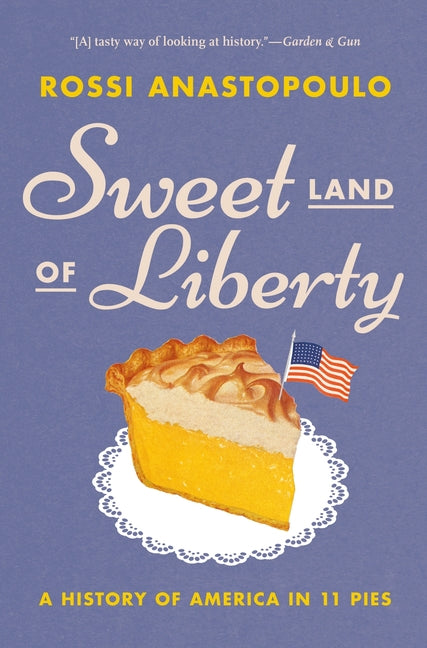 Sweet Land of Liberty: A History of America in 11 Pies - Ingram