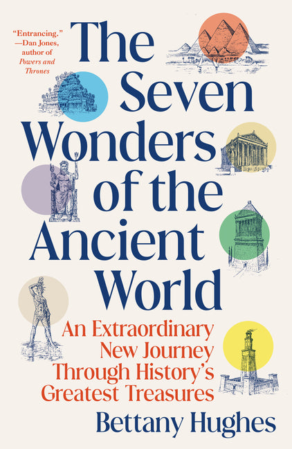 The Seven Wonders of the Ancient World: An Extraordinary New Journey Through History's Greatest Treasures - Ingram