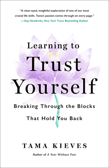 Learning to Trust Yourself: Breaking Through the Blocks That Hold You Back - Ingram
