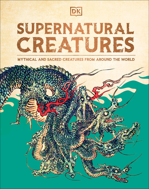 Supernatural Creatures: Mythical and Sacred Creatures from Around the World - Ingram
