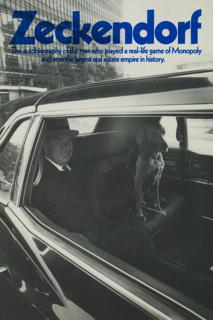 Zeckendorf: The autobiograpy of the man who played a real-life game of Monopoly and won the largest real estate empire in history. - Ingram