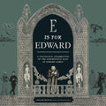 E Is for Edward: A Centennial Celebration of the Mischievous Mind of Edward Gorey - Ingram