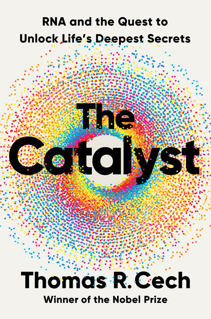 The Catalyst: RNA and the Quest to Unlock Life's Deepest Secrets - Ingram