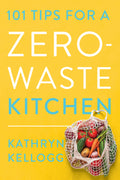 101 Tips for a Zero-Waste Kitchen - Ingram