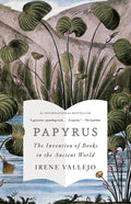 Papyrus: The Invention of Books in the Ancient World - Ingram