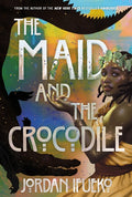 The Maid and the Crocodile: A Novel in the World of Raybearer - Ingram