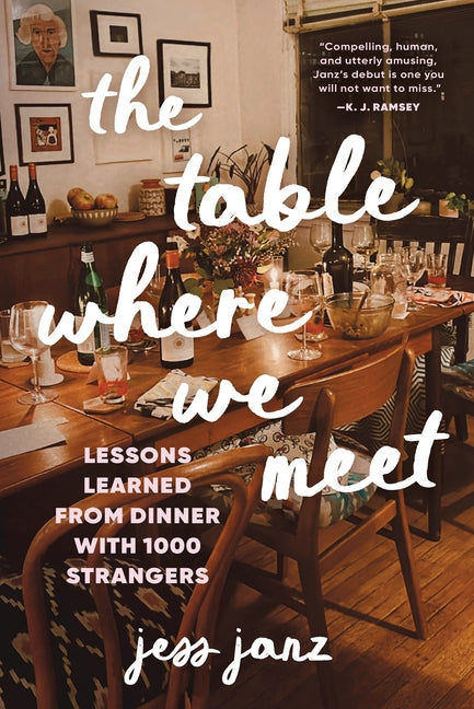 The Table Where We Meet: Lessons Learned from Dinner with 1000 Strangers - Ingram
