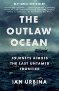 The Outlaw Ocean: Journeys Across the Last Untamed Frontier - Ingram