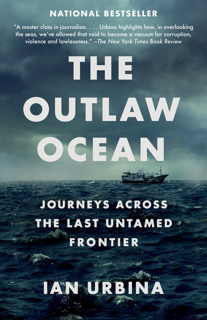 The Outlaw Ocean: Journeys Across the Last Untamed Frontier - Ingram