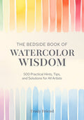 The Bedside Book of Watercolor Wisdom: 500 Practical Hints, Tips, and Solutions for All Artists - Ingram