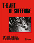 The Art of Suffering: Capturing the Brutal Beauty of Road Cycling with Foreword by Wout Van Aert - Ingram