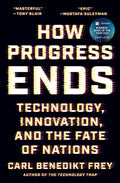 How Progress Ends: Technology, Innovation, and the Fate of Nations - Ingram