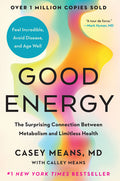Good Energy: The Surprising Connection Between Metabolism and Limitless Health - Ingram