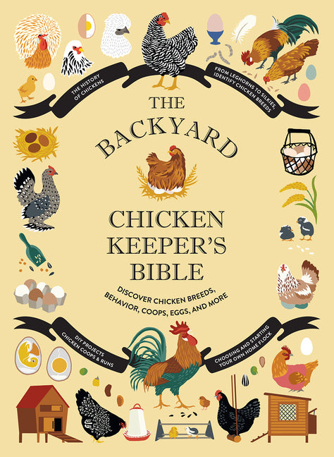 The Backyard Chicken Keeper's Bible: Discover Chicken Breeds, Behavior, Coops, Eggs, and More - Ingram