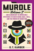 Murdle: Volume 2: 100 Elementary to Impossible Mysteries to Solve Using Logic, Skill, and the Power of Deduction - Ingram
