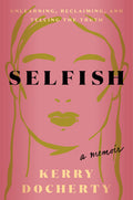 Selfish: Unlearning, Reclaiming, and Telling the Truth - Ingram