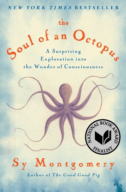 The Soul of an Octopus: A Surprising Exploration Into the Wonder of Consciousness - Ingram