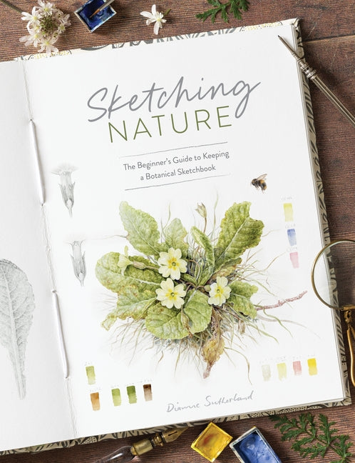 Sketching Nature: The Beginner's Guide to Keeping a Botanical Sketchbook - Ingram