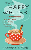 The Happy Writer: Get More Ideas, Write More Words, and Find More Joy from First Draft to Publication and Beyond - Ingram