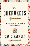 The Cherokees: In War and at Peace, 1670-1840 - Ingram