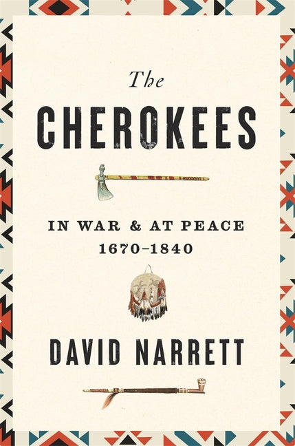 The Cherokees: In War and at Peace, 1670-1840 - Ingram