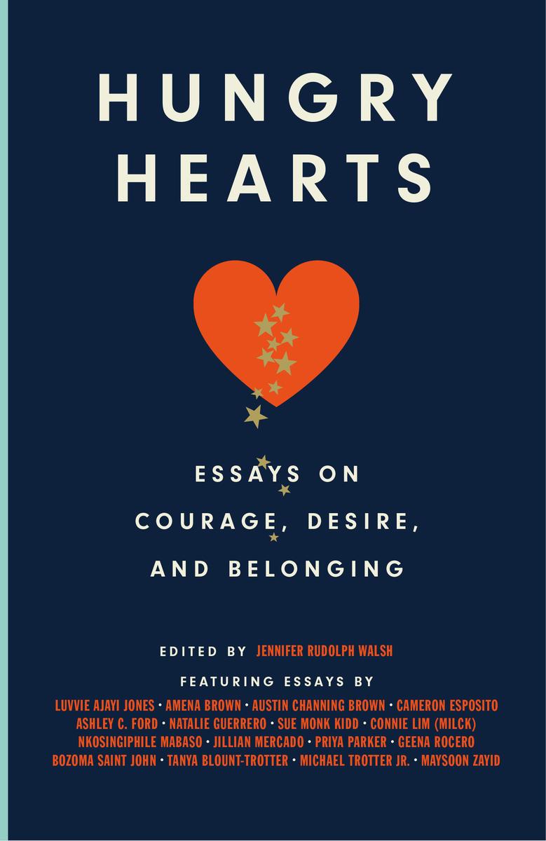 Hungry Hearts: Essays on Courage, Desire & Belonging